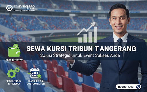 Sewa Kursi Tribun Tangerang: Solusi Strategis & Efisien untuk Event Anda