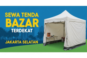 Sewa Tenda Bazar Terdekat Jakarta Selatan | Murah, Kuat & Rapi